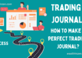 This article explains how one can make a perfect trading journal and the steps to follow. Also explains how to maintain a trading journal for free