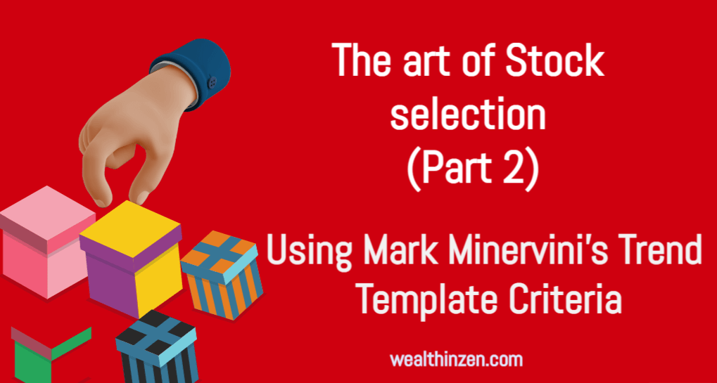 This article explains the process of stock selection by using Mark Minervini trend template criteria. Very useful stock selection process for beginners and advanced players also