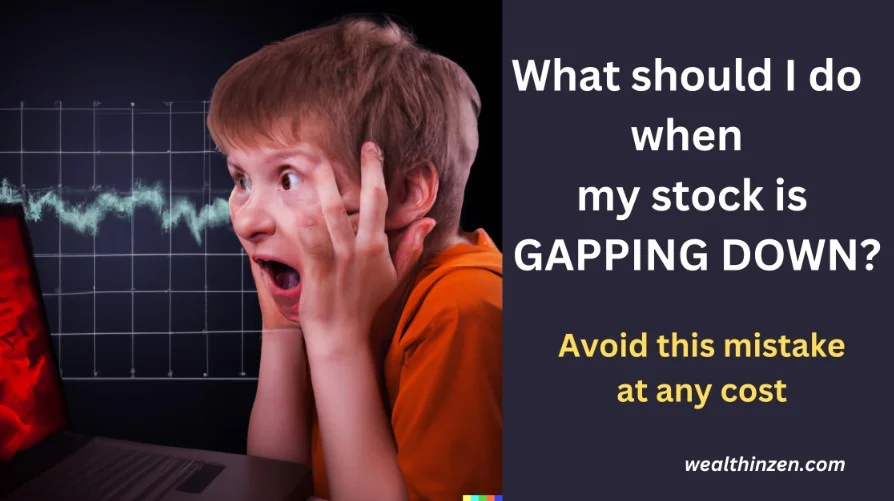Gap downs in Trading – What should I do when my stock is GAPPING DOWN?